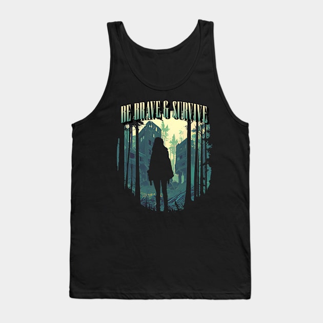 be brave and survive graphic tee Tank Top by WOAT